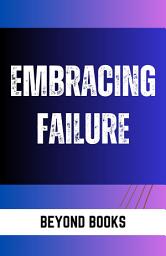 Icon image EMBRACING FAILURE: EMBRACING FAILURE: Bestseller books of All Time