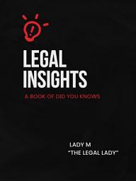 Icon image Legal Insights: A Book of Did You Knows