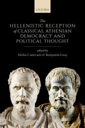 Icon image The Hellenistic Reception of Classical Athenian Democracy and Political Thought