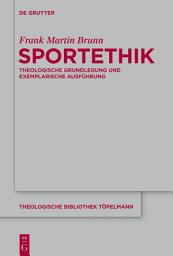 Icon image Sportethik: Theologische Grundlegung und exemplarische Ausführung