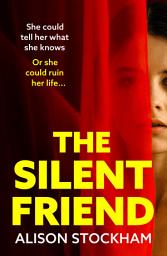 Icon image The Silent Friend: An unputdownable psychological thriller from the bestselling author of The Cuckoo Sister