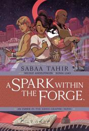 Icon image Spark Within the Forge, A: An Ember in the Ashes Graphic Novel