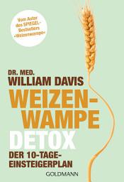 Icon image Weizenwampe - Detox: Der 10-Tage-Einsteigerplan - Vom Autor des SPIEGEL-Bestsellers "Weizenwampe"