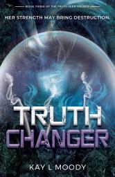 Icon image Truth Changer: A Futuristic Dystopian Sci Fi Novel