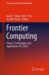 Icon image Frontier Computing: Theory, Technologies and Applications (FC 2022)