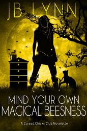 Icon image Mind Your Own Magical Beesness: A Cozy Magical Fantasy Adventure