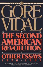 Icon image The Second American Revolution and Other Essays 1976 - 1982