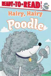 Icon image Hairy, Hairy Poodle: Ready-to-Read Level 1