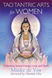 Icon image Tao Tantric Arts for Women: Cultivating Sexual Energy, Love, and Spirit