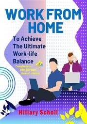 Icon image Work from Home to Achieve the Ultimate Work-Life Balance