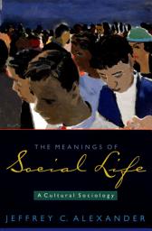 Icon image The Meanings of Social Life: A Cultural Sociology