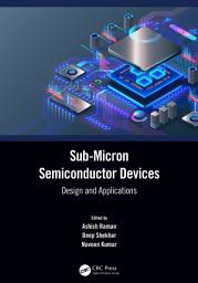 Icon image Sub-Micron Semiconductor Devices: Design and Applications