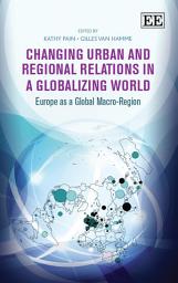 Icon image Changing Urban and Regional Relations in a Globalizing World: Europe as a Global Macro-Region