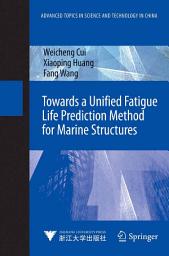 Icon image Towards a Unified Fatigue Life Prediction Method for Marine Structures