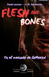 Icon image FLESH AND BONES En el mercado de la merced