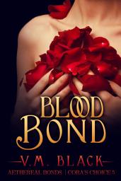 Icon image Blood Bond: Cora's Choice Billionaire Vampire Romance #5