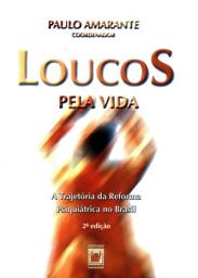 Icon image Loucos pela vida: a trajetória da reforma psiquiátrica no Brasil, Edição 2