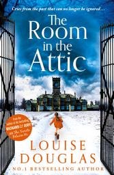 Icon image The Room in the Attic: The TOP 5 bestselling novel from Louise Douglas