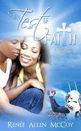 Icon image A Test of Faith: A True Love Novella