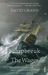 Icon image De schipbreuk van The Wager: Een bloedstollend verhaal over muiterij, waanzin en een strijd op leven en dood