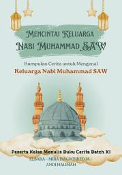 Icon image Mencintai Keluarga Nabi Muhammad SAW II: Peserta Kelas Menulis Buku Cerita Anak Batch XI