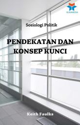 Icon image Sosiologi Politik: Pendekatan dan Konsep Kunci