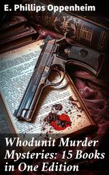 Icon image Whodunit Murder Mysteries: 15 Books in One Edition: The Imperfect Crime, Murder at Monte Carlo, The Avenger, The Cinema Murder, Michel's Evil Deeds...