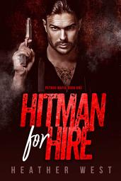 Icon image Hitman for Hire: A Dark Contemporary Mafia Hitman Romance