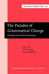 Icon image The Paradox of Grammatical Change: Perspectives from Romance