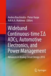 Icon image Wideband Continuous-time ΣΔ ADCs, Automotive Electronics, and Power Management: Advances in Analog Circuit Design 2016