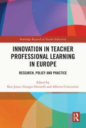 Icon image Innovation in Teacher Professional Learning in Europe: Research, Policy and Practice