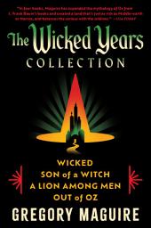 Icon image The Wicked Years Complete Collection: Wicked, Son of a Witch, A Lion Among Men, and Out of Oz