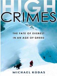 Icon image High Crimes: The Fate of Everest in an Age of Greed