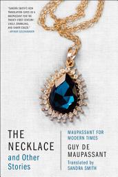 Icon image The Necklace and Other Stories: Maupassant for Modern Times