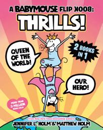 Icon image A Babymouse Flip Book: THRILLS! (Queen of the World + Our Hero): (A Graphic Novel)