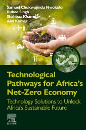 Icon image Technological Pathways for Africa's Net-Zero Economy: Technology Solutions to Unlock Africa's Sustainable Future