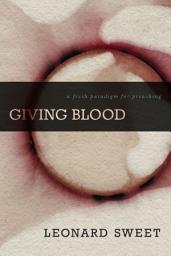 Icon image Giving Blood: A Fresh Paradigm for Preaching