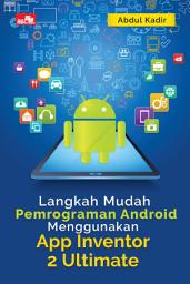 Icon image Langkah Mudah Pemrograman Android Menggunakan App Inventor 2 Ultimate