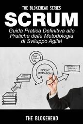 Icon image Scrum - Guida Pratica Definitiva alle Pratiche della Metodologia di Sviluppo Agile!