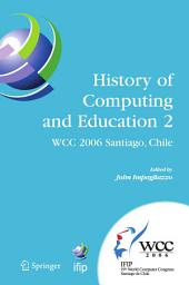 Icon image History of Computing and Education 2 (HCE2): IFIP 19th World Computer Congress, WG 9.7, TC 9: History of Computing, Proceedings of the Second Conference on the History of Computing and Education, August 21-24, Santiago, Chile