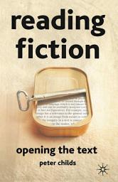 Icon image Reading Fiction: Opening the Text