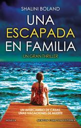 Icon image Una escapada en familia. Más de 2 millones de ejemplares vendidos. Bestseller en el Reino Unido.