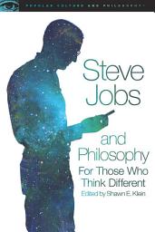 Icon image Steve Jobs and Philosophy: For Those Who Think Different