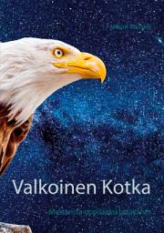 Icon image Valkoinen Kotka: - Mestarista oppilaaksi ja takaisin