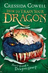 Icon image How to Train Your Dragon: How to Break a Dragon's Heart: Book 8