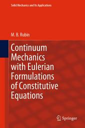 Icon image Continuum Mechanics with Eulerian Formulations of Constitutive Equations