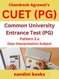 Icon image CUET (PG) PDF Pattern 3 a Data Interpretation Subject Only eBook: Objective Questions Asked In Various Competitive Exams With Answers