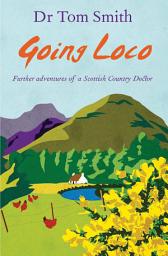 Icon image Going Loco: Further Adventures of a Scottish Country Doctor