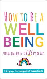 Icon image How to Be a Well Being: Unofficial Rules to Live Every Day