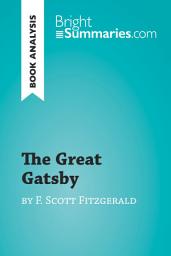 Icon image The Great Gatsby by F. Scott Fitzgerald (Book Analysis): Detailed Summary, Analysis and Reading Guide